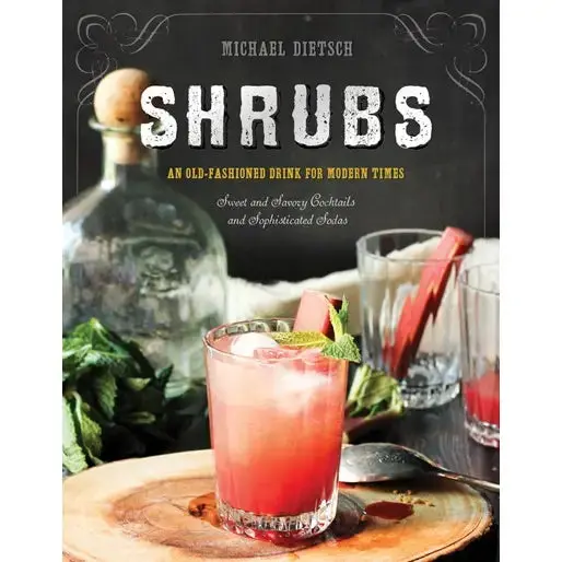 Shrubs: Reviving The Classic Vinegar-Based Cocktail For Today’S Bar 1