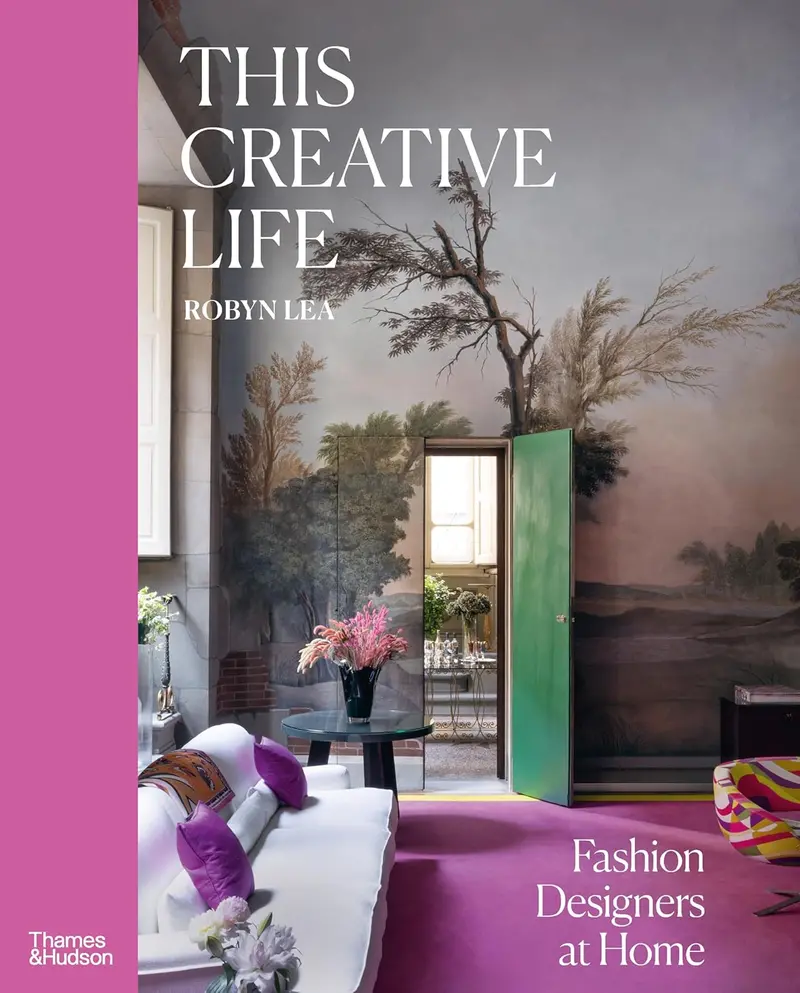 This Creative Life: Inside The Homes Of Leading Fashion Designers 1