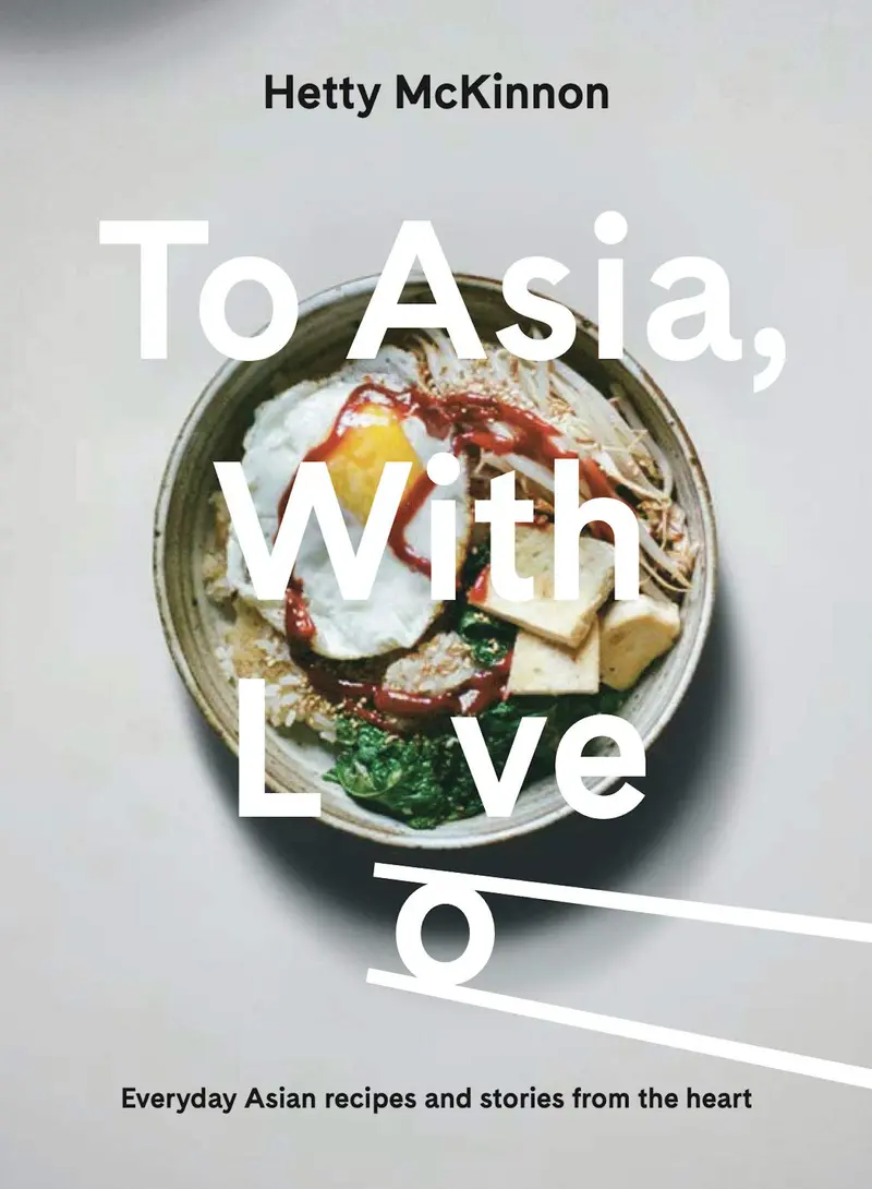 To Asia, With Love – Culinary Memoir & Recipes 1